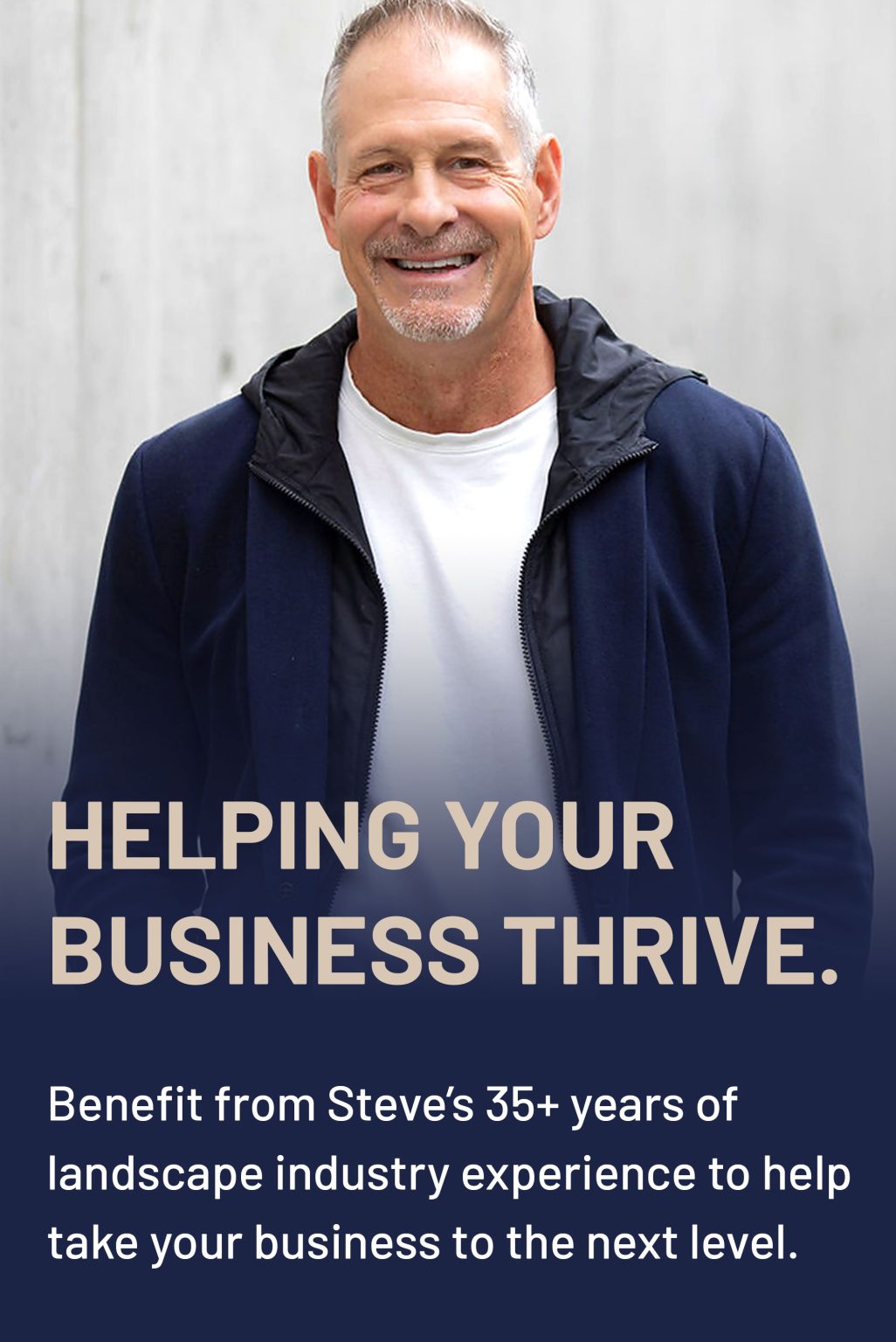 Helping Your Business Thrive. Benefit from Steve’s 35+ years of landscape industry experience to help take your business to the next level. Steve Wheatcroft offering his 35+ years of landscape industry experience to help client business thrive